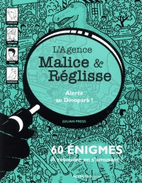 L'agence Malice & Réglisse : Alerte au Dinopark ! : 60 énigmes à résoudre en s'amusant