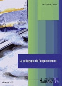 La pédagogie de l'engendrement : Sources et mise en oeuvre à l'école