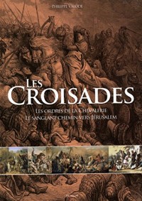 Les croisades : Les ordres de la chevalerie et le sanglant chemin vers Jérusalem