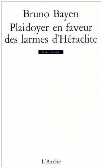 Plaidoyer en faveur des larmes d'Héraclite