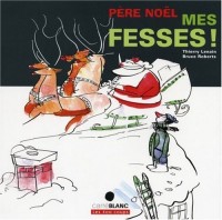 Père-Noël, mes fesses