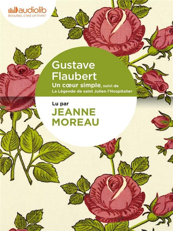 Un coeur simple, suivi de La Légende de saint Julien l'Hospitalier: Livre audio 1 CD MP3