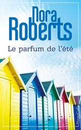 Le parfum de l'été: le nouveau roman de Nora Roberts