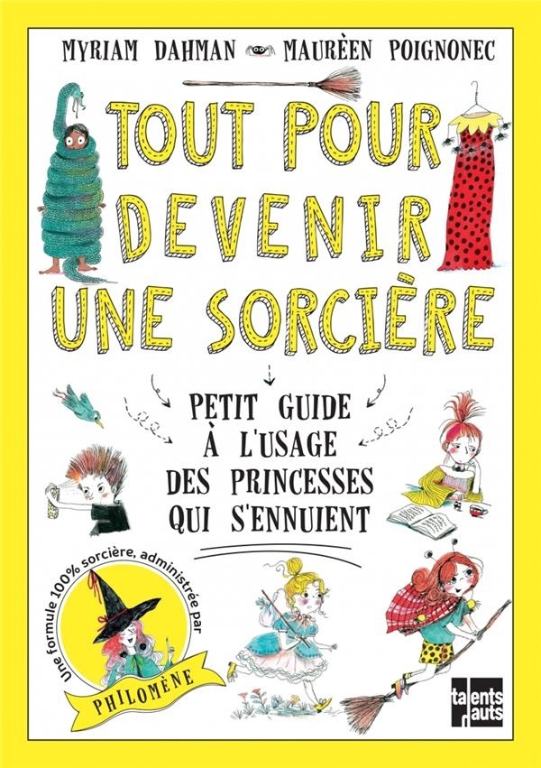 Tout pour devenir une sorcière : Petit guide à l'usage des princesses qui s'ennuient