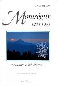 Montségur, 1244-1994: Mémoire d'hérétique