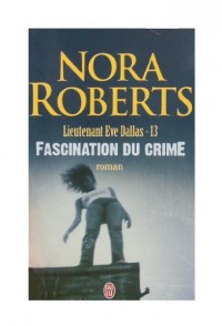 Lieutenant Eve Dallas, Tome 13 : Fascination du crime