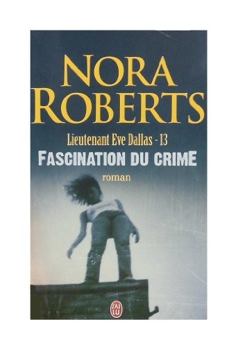Lieutenant Eve Dallas, Tome 13 : Fascination du crime