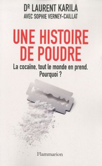 Une histoire de poudre : La cocaïne, tout le monde en prend. Pourquoi ?