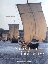 Navigations intérieures: Histoire de la batellerie de la préhistoire à demain