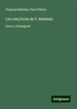 Les cinq livres de F. Rabelais: Livre 4, Pantagruel