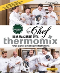 Un chef dans ma cuisine avec Thermomix: 9 chefs revisitent les meilleures recette Thermomix !