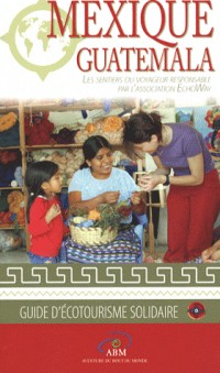Mexique - Guatemala : Les sentiers du voyageur responsable
