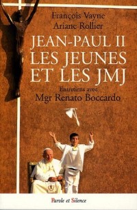 Jean Paul II, les jeunes et les JMJ : Entretiens avec Mgr Renato Boccardo