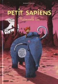 Petit Sapiens, Tome 4 : Mademoiselle Lune - Dès 7 ans (préhistoire, Homosapiens, amour) ( périmé)