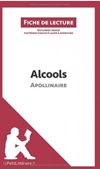 Alcools d'Apollinaire: Résumé Complet Et Analyse Détaillée De L'oeuvre