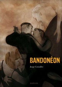 Bandonéon - tome 1 - Bandonéon