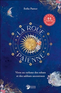 La Roue païenne - Vivre au rythme des esbats et des sabbats ancestraux