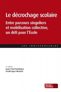 Le décrochage scolaire (2e éd.): Entre parcours singuliers et mobilisation collective, un défi pour l'École