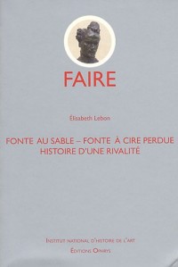 Faire - Fonte au sable - Fonte à cire perdue