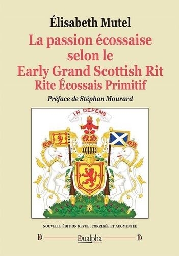 La passion écossaise selon le Early Grand Scottish Rit: Rite Ecossais primitif
