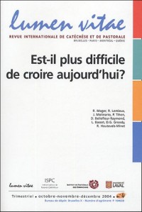 Lumen Vitae, N° 4/2004 : Est-il plus difficile de croire aujourd'hui ?