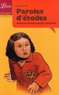 Paroles d'étoiles : Mémoires d'enfants cachés, 1939-1945