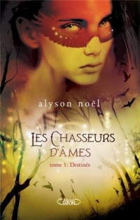 Les chasseurs d'âmes tome 1: Destinés