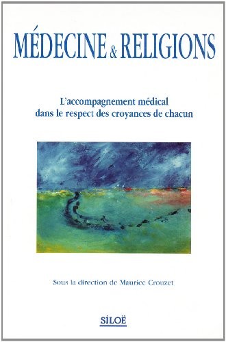 Médecine & religions: L'accompagnement médical dans le respect des croyances de chacun
