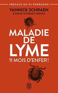 11 mois d'enfer : Maladie de Lyme comment j'ai failli mourir