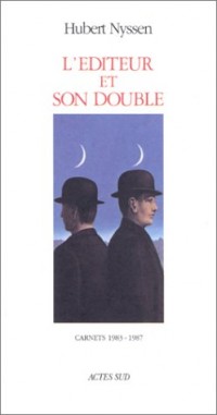 L'éditeur et son double : Volume 1, Carnets 1983-1987