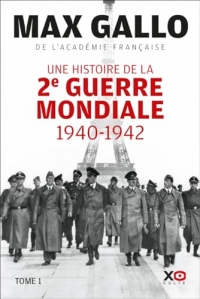 Une histoire de la Deuxième Guerre mondiale - 1940 - 1942 - Tome 1