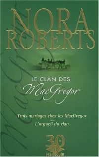 LE CLAN DES MACGREGOR (Trois Mariages Chez les MacGregor + L'Orgueil du Clan)