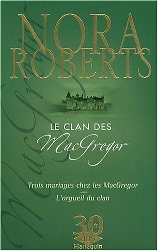 LE CLAN DES MACGREGOR (Trois Mariages Chez les MacGregor + L'Orgueil du Clan)