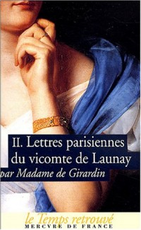 Lettres parisiennes du vicomte de Launay (Tome 2)