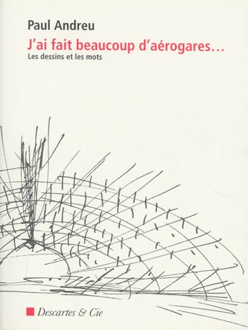 J'AI FAIT BEAUCOUP D'AEROGARES... Les dessins et les mots
