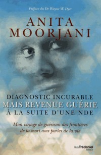 Diagnostic incurable mais revenue guérie à la suite d'une NDE : Mon voyage de guérison des frontières de la mort aux portes de la vie
