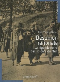 Désunion nationale - La légende noire des soldats du Midi