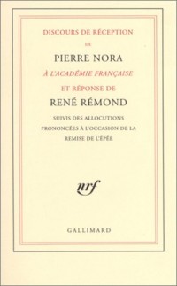 Discours de réception de Pierre Nora à l'académie française et réponse de René Rémond