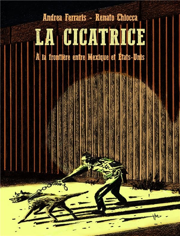 La cicatrice : A la frontière entre Mexique et Etat-Unis