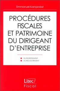 Procédures fiscales et patrimoine du dirigeant d'entreprise (ancienne édition)