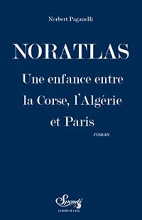 Noratlas: Une enfance entre la Corse, l'Algérie et Paris