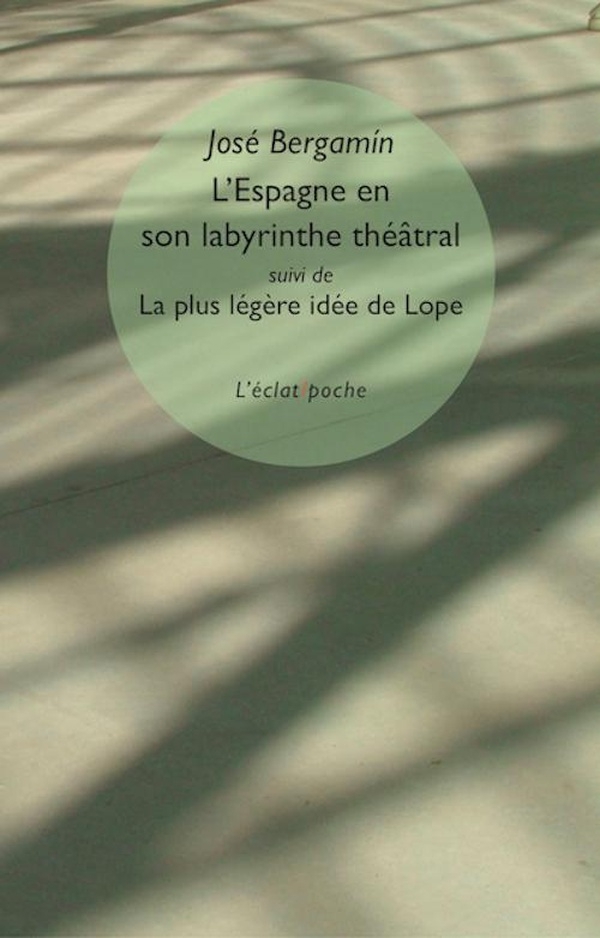 L’Espagne en son labyrinthe théâtral - suivi le «la plus lég