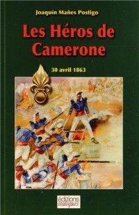 Les héros de Camerone : 30 avril 1863