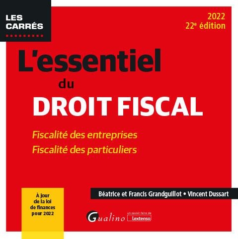 L ESSENTIEL DU DROIT FISCAL 22EME EDITION: FISCALITE DES ENTREPRISES - FISCALITE DES PARTICULIERS
