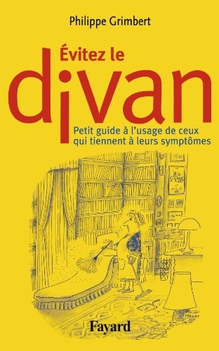 Evitez le divan: Petit guide à l'usage de ceux qui tiennent à leurs symptômes
