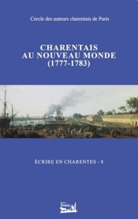 Écrire en Charentes - Tome 8 - Charentais au nouveau monde (1777-1783)