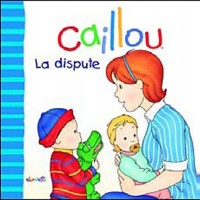 CAILLOU LA DISPUTE