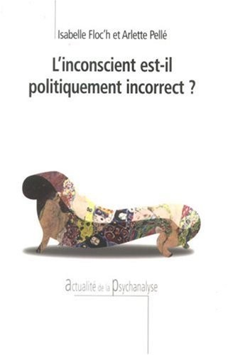 L'inconscient est-il politiquement incorrect ?