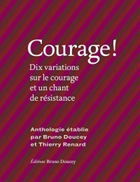 Courage ! : Dix variations sur le courage et un chant de résistance