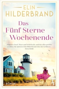 Das Fünf Sterne Wochenende: Roman | »Meine Königin der Sommerbücher ist Elin Hilderbrand.« Dora Heldt